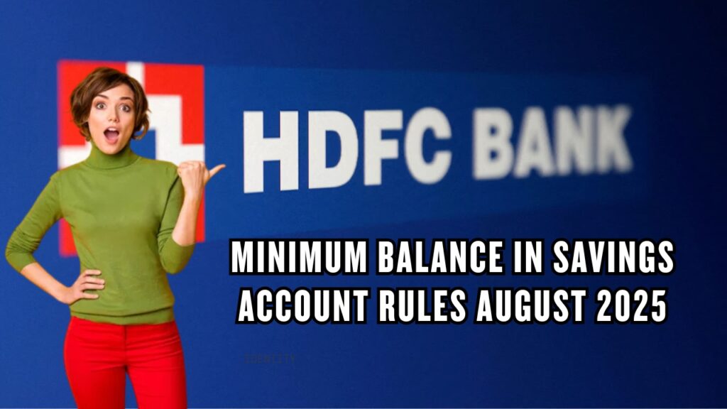 Minimum Balance in Savings Account Rules august 2025
